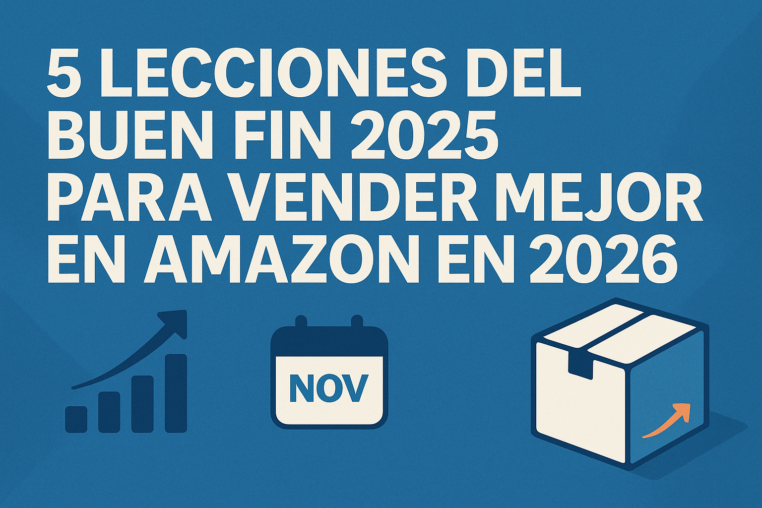 5 Lecciones del Buen Fin 2025 para Vender Mejor en Amazon en 2026
