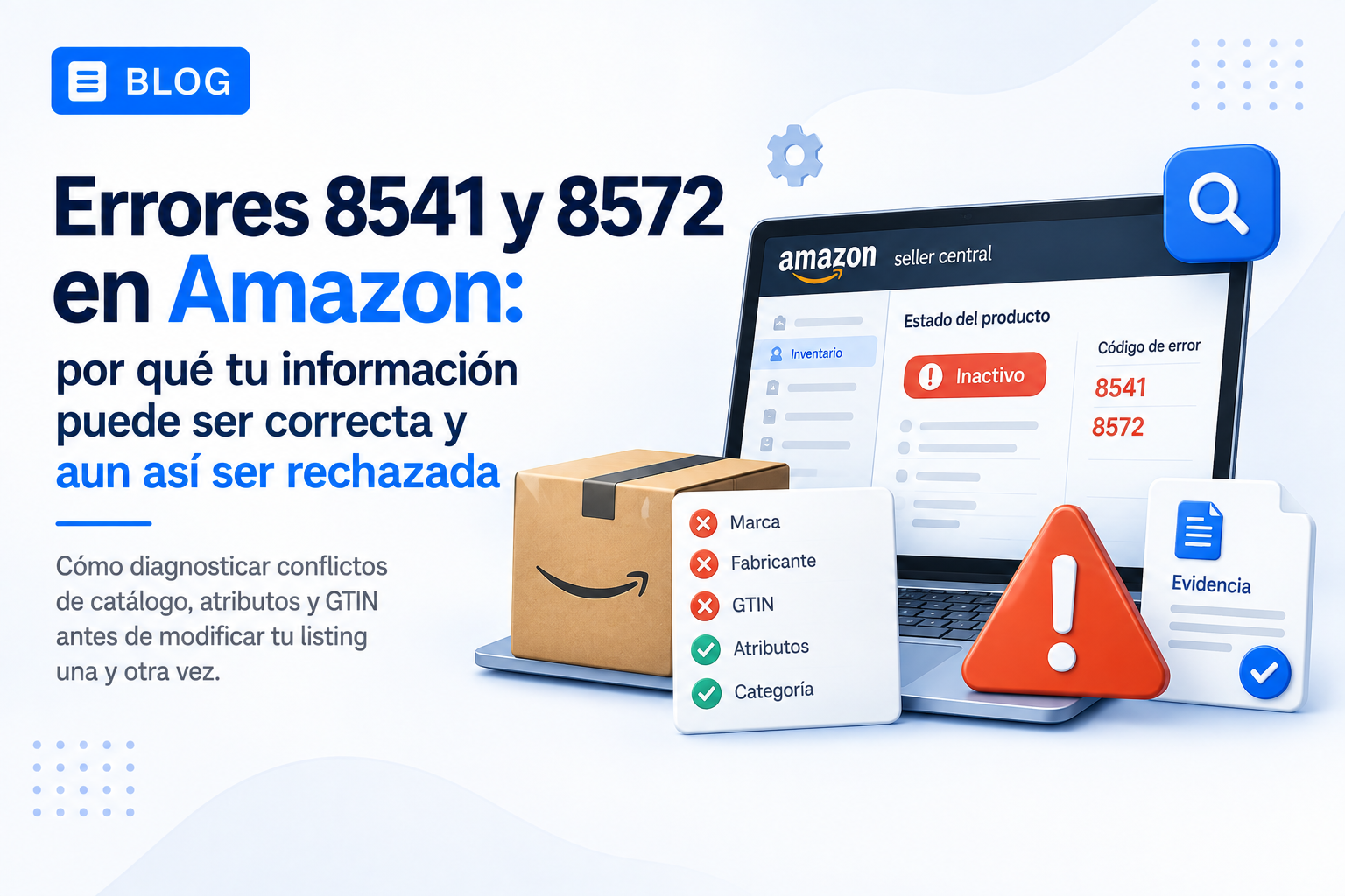 Errores 8541 y 8572 en Amazon: por qué tu información puede ser correcta y aun así ser rechazada