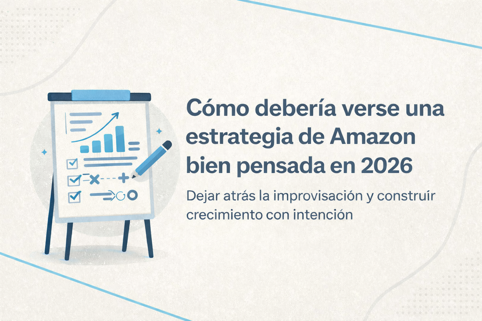 Cómo debería verse una estrategia de Amazon bien pensada en 2026
