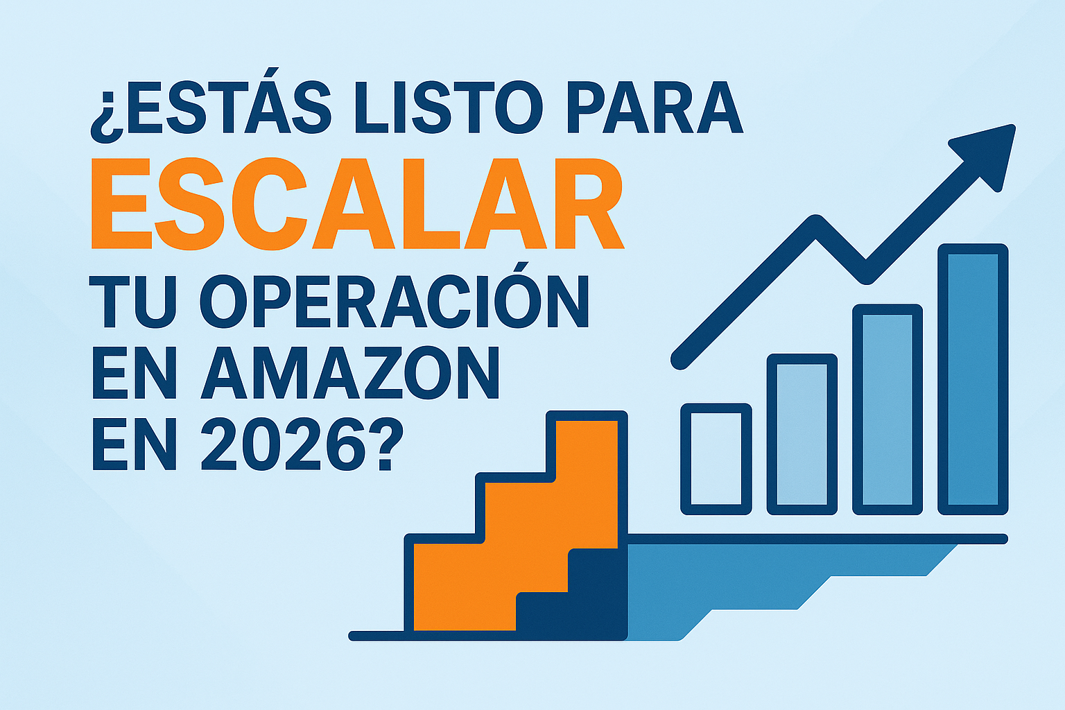 ¿Estas Listo para Escalar tu Operación en Amazon en 2026?