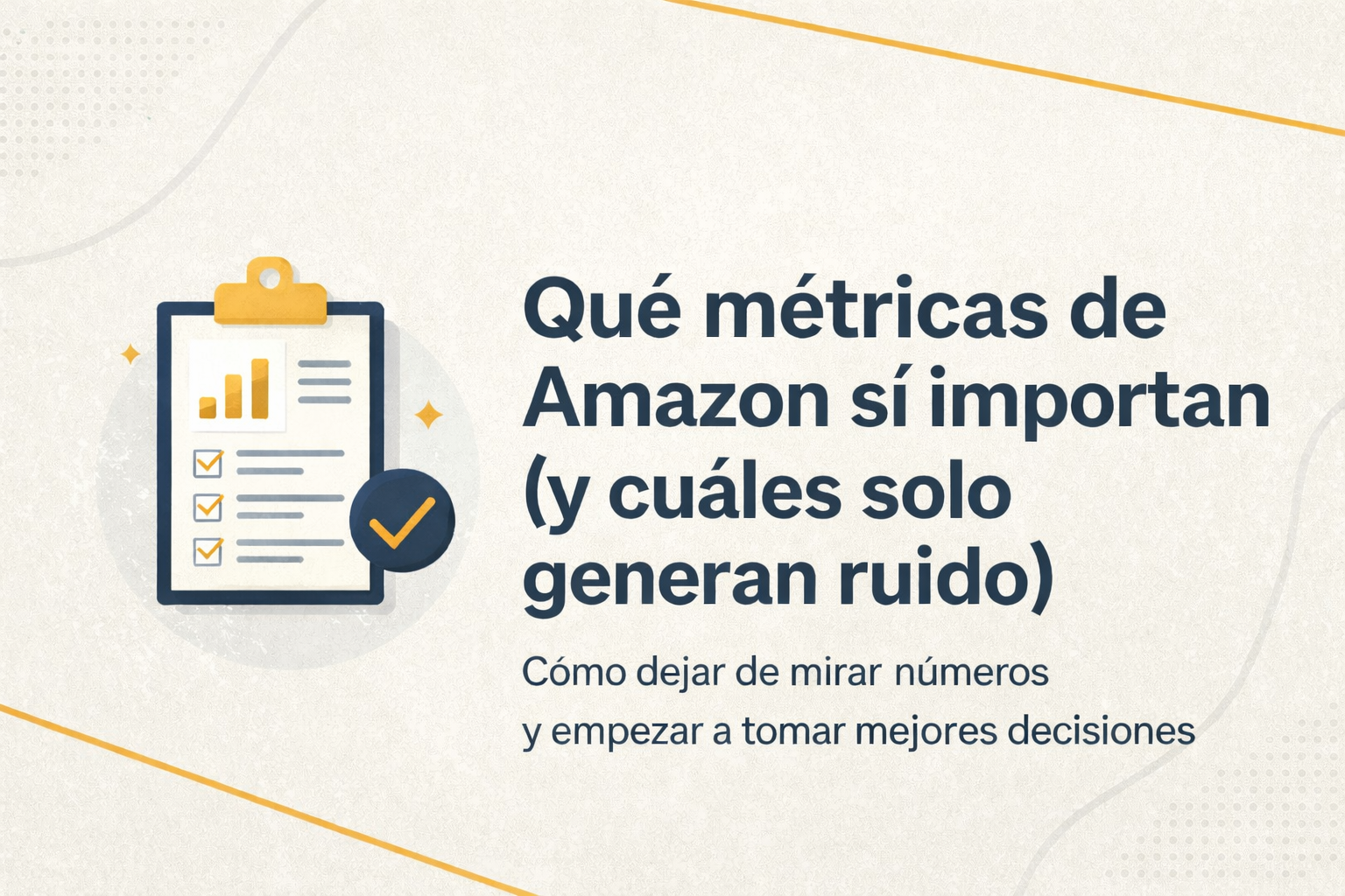 Qué métricas de Amazon sí importan (y cuáles solo generan ruido)