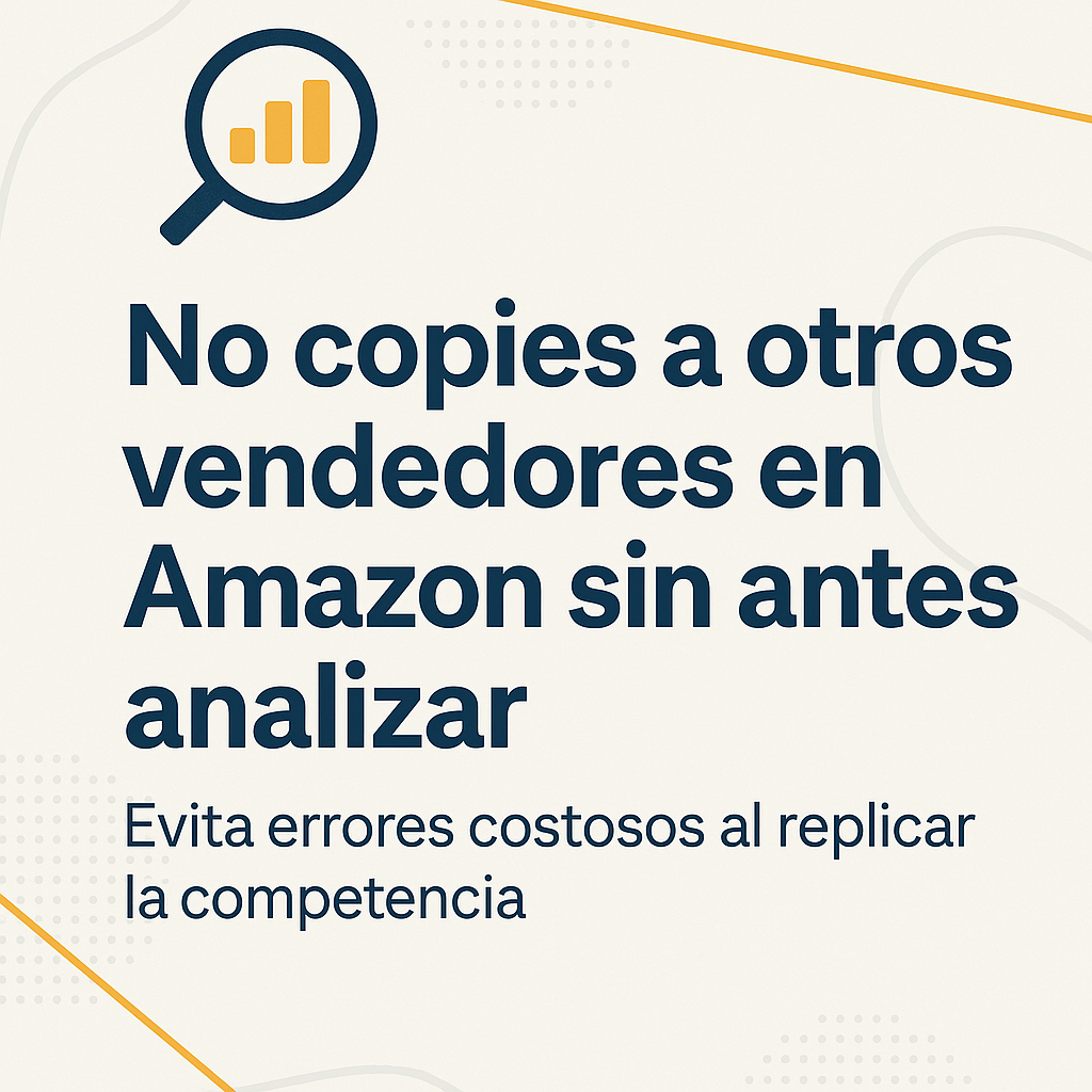 Por que copiar estrategias de otros sellers casi nunca funciona en Amazon