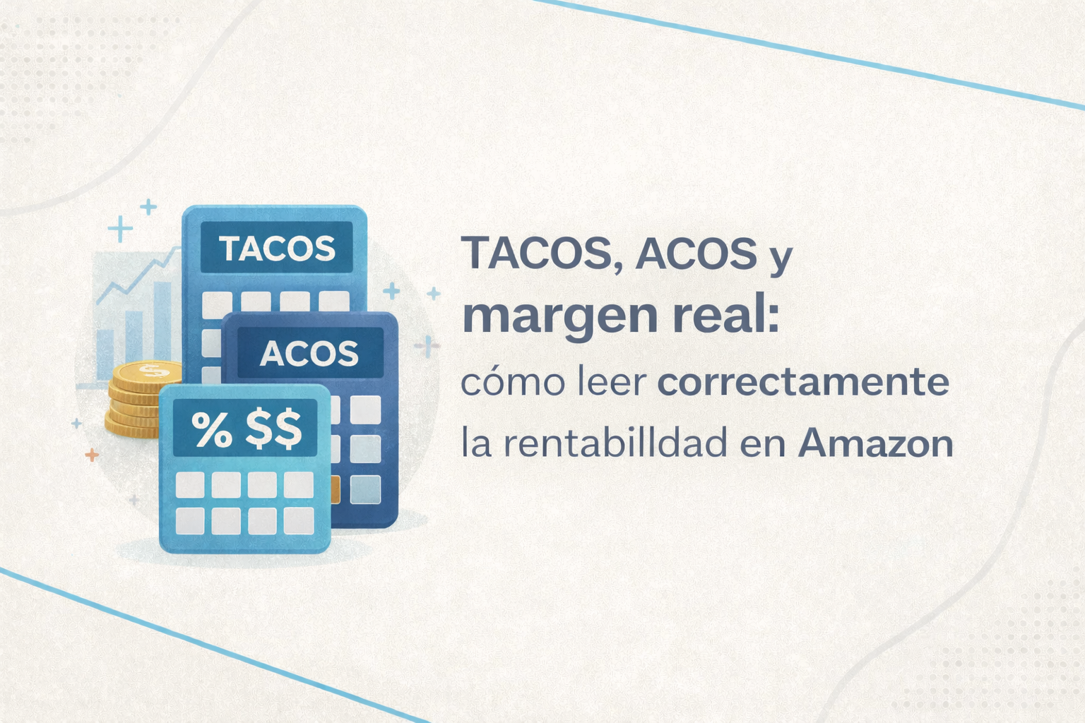 TACOS, ACOS y margen real: cómo leer correctamente la rentabilidad en Amazon